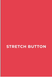 STRETCH BUTTON